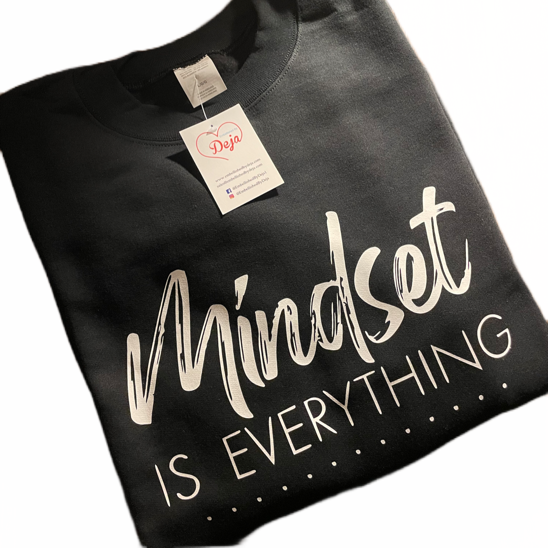 Mindset is Everything Sweatshirt